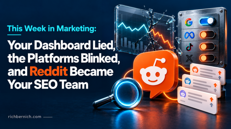 This Week in Marketing: Your Dashboard Lied, the Platforms Blinked, and Reddit Became Your SEO Team